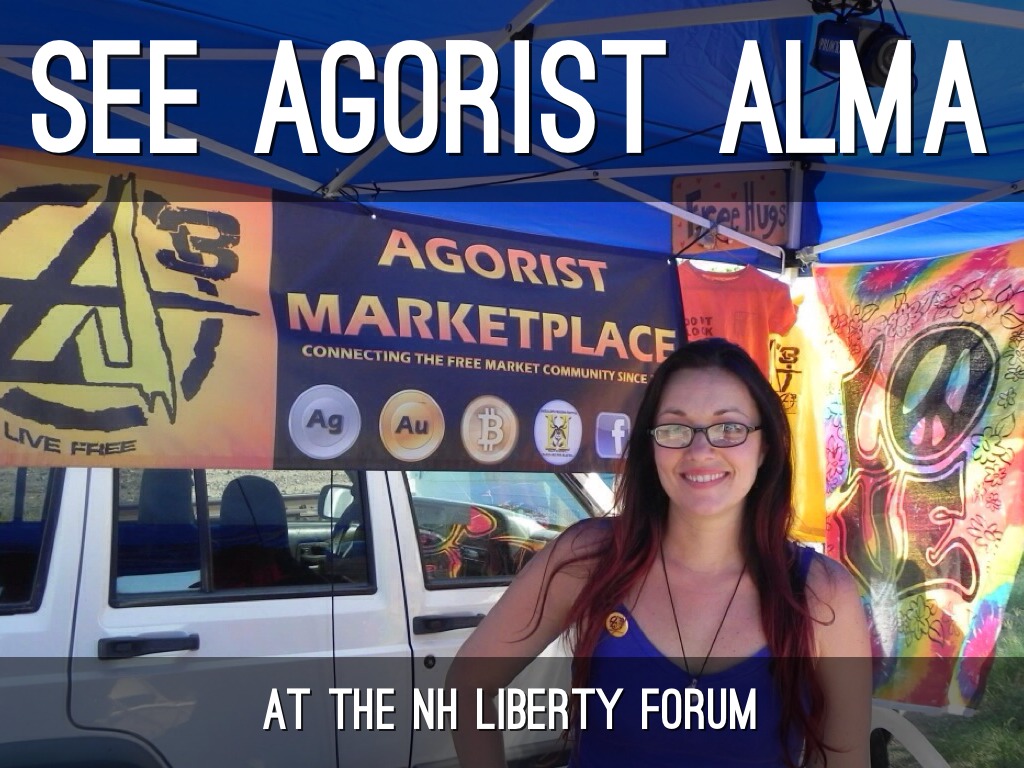 See Agorist Alma At The NH Liberty Forum